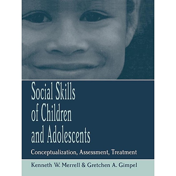 Social Skills of Children and Adolescents, Kenneth W. Merrell, Gretchen Gimpel