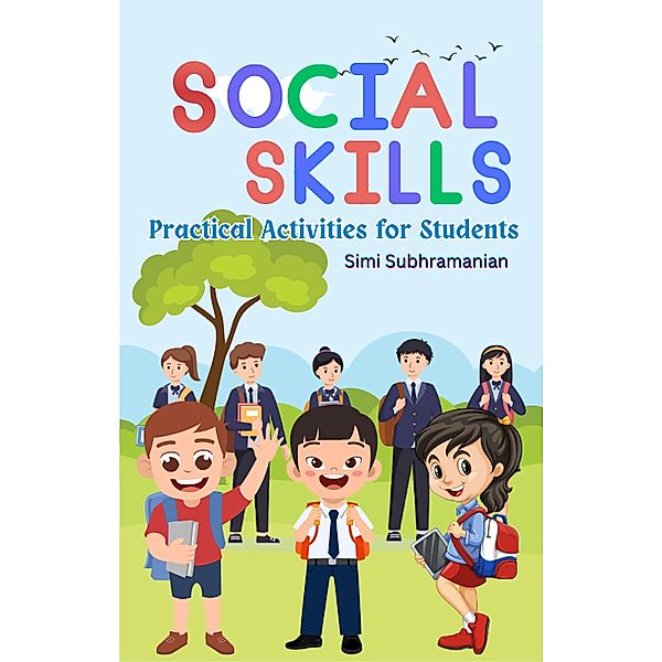 Social Skills Playbook: Practical Activities for Students (Self Help) / Self Help, Simi Subhramanian