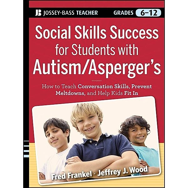 Social Skills Success for Students with Autism / Asperger's, Fred Frankel, Jeffrey J. Wood