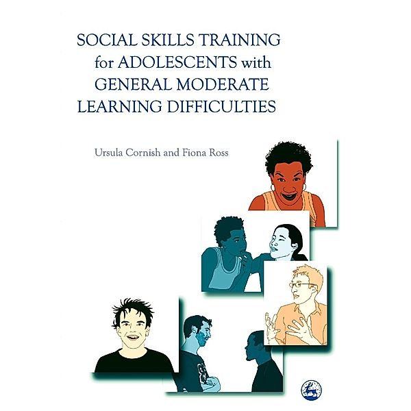 Social Skills Training for Adolescents with General Moderate Learning Difficulties, Ursula Cornish, Fiona Ross