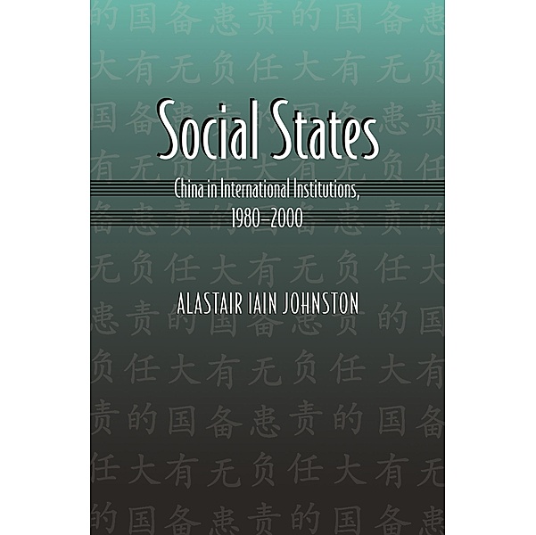 Social States / Princeton Studies in International History and Politics, Alastair Iain Johnston