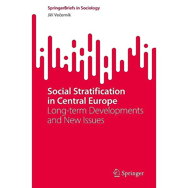 Social Stratification in Central Europe / SpringerBriefs in Sociology, Jirí Vecerník