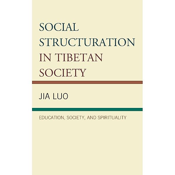 Social Structuration in Tibetan Society / Emerging Perspectives on Education in China, Jia Luo