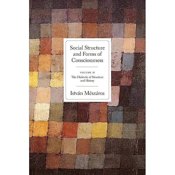 Social Structure and Forms of Conciousness, Volume 2, István Mészáros