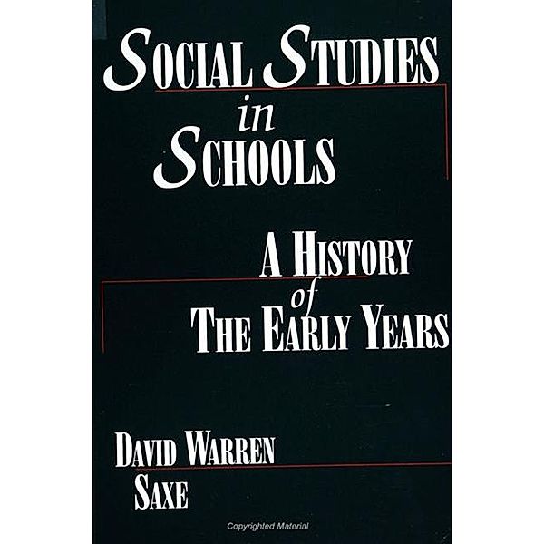 Social Studies in Schools / SUNY series, Theory, Research, and Practice in Social Education, David Warren Saxe