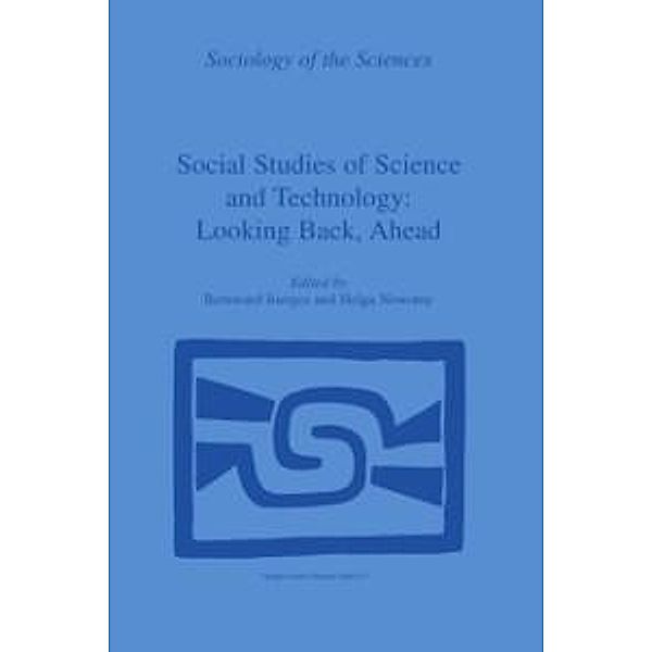 Social Studies of Science and Technology: Looking Back, Ahead / Sociology of the Sciences Yearbook Bd.23