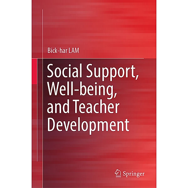 Social Support, Well-being, and Teacher Development, Bick-har LAM