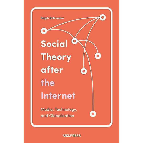 Social Theory after the Internet, Ralph Schroeder