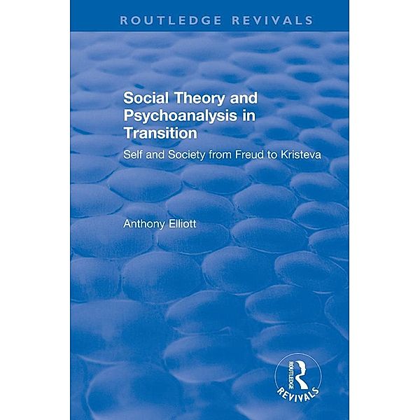 Social Theory and Psychoanalysis in Transition, Anthony Elliott