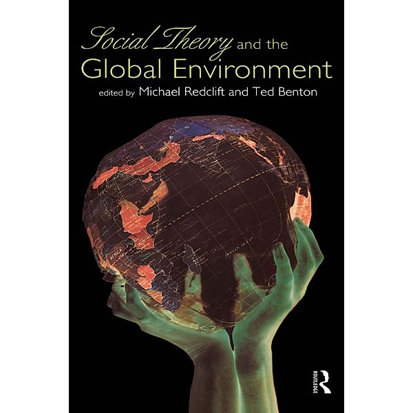 Social Theory and the Global Environment, Ted Benton, Michael Redclift