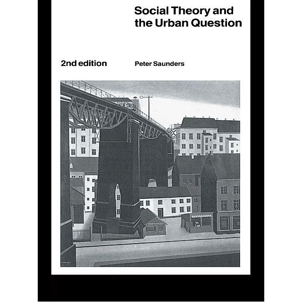 Social Theory and the Urban Question, Peter Saunders