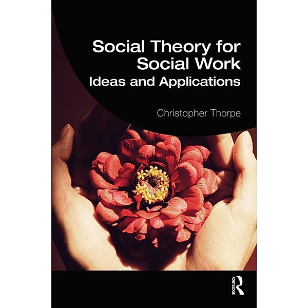 Social Theory for Social Work, Christopher Thorpe