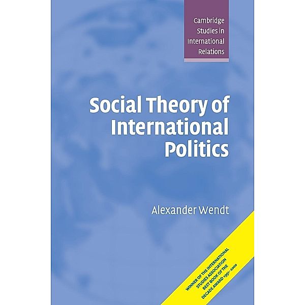 Social Theory of International Politics, Alexander Wendt