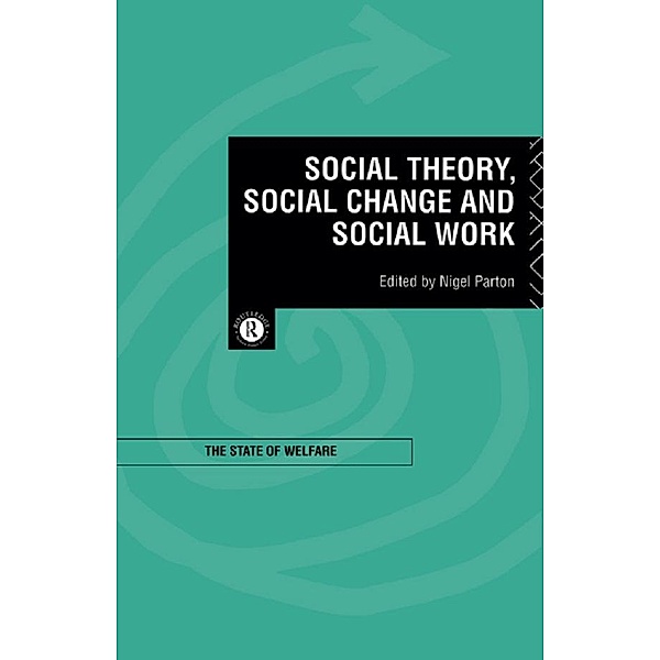 Social Theory, Social Change and Social Work