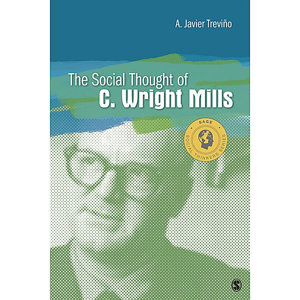 Social Thinkers Series: The Social Thought of C. Wright Mills, A. Javier Trevino