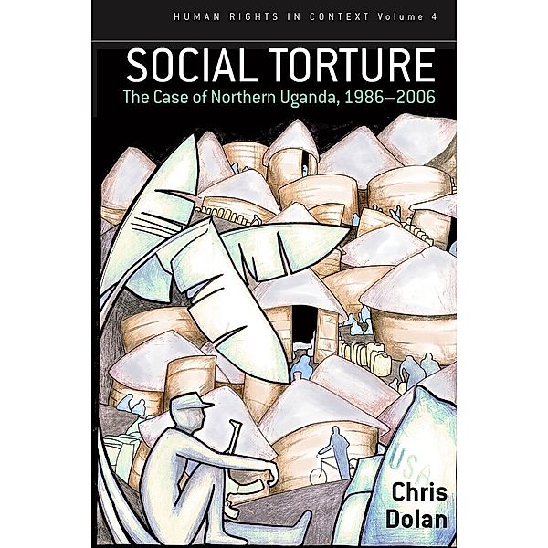 Social Torture / Human Rights in Context Bd.4, Chris Dolan