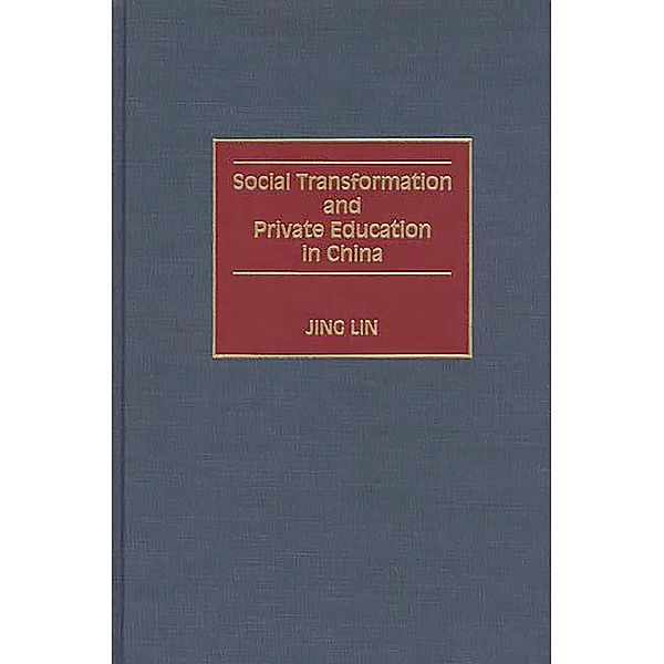 Social Transformation and Private Education in China, Jing Lin