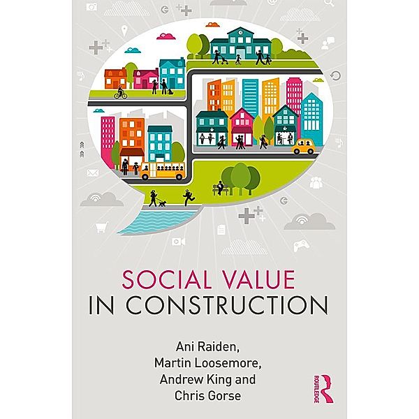 Social Value in Construction, Ani Raiden, Martin Loosemore, Andrew King, Chris Gorse