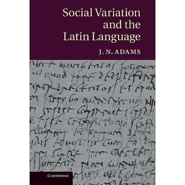 Social Variation and the Latin Language, J. N. Adams