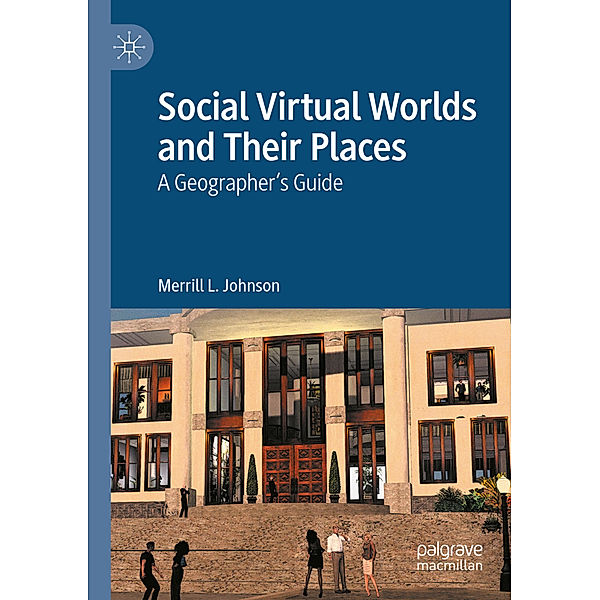 Social Virtual Worlds and Their Places, Merrill L. Johnson