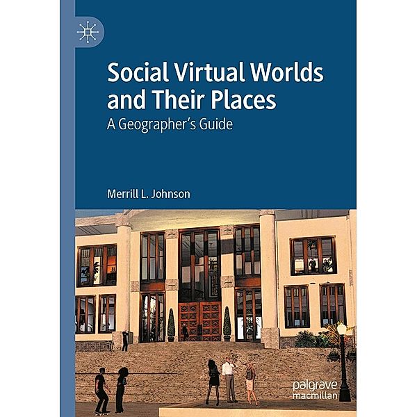 Social Virtual Worlds and Their Places / Progress in Mathematics, Merrill L. Johnson