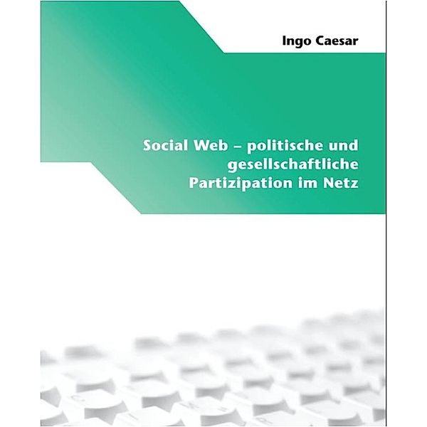 Social Web - politische und gesellschaftliche Partizipation im Netz, Ingo Caesar