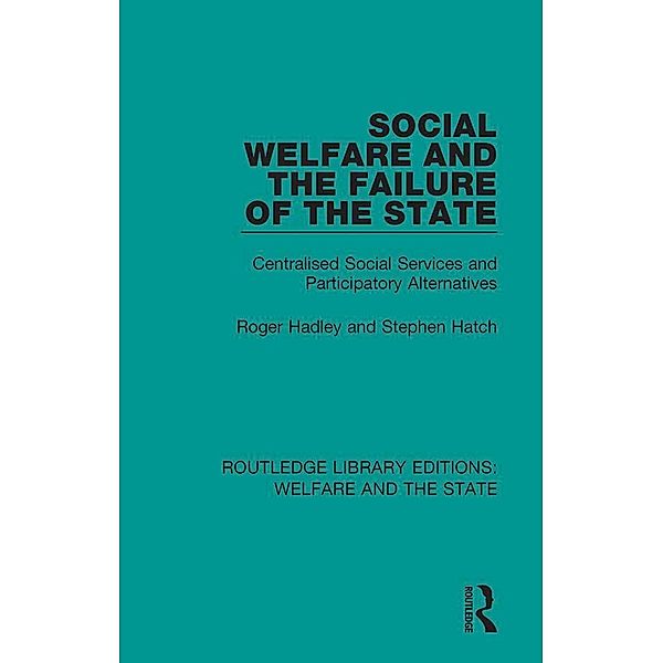 Social Welfare and the Failure of the State, Roger Hadley, Stephen Hatch