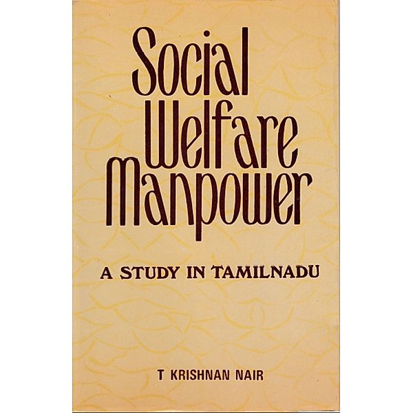 Social Welfare Manpower: A Study in Tamilnadu, T. Krishnan Nair