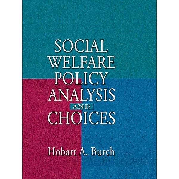 Social Welfare Policy Analysis and Choices, Hobart A Burch