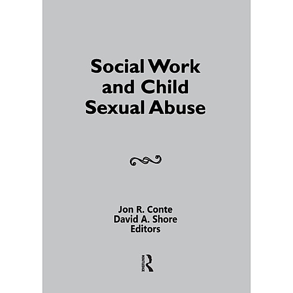 Social Work and Child Sexual Abuse, David A Shore, Jon Conte