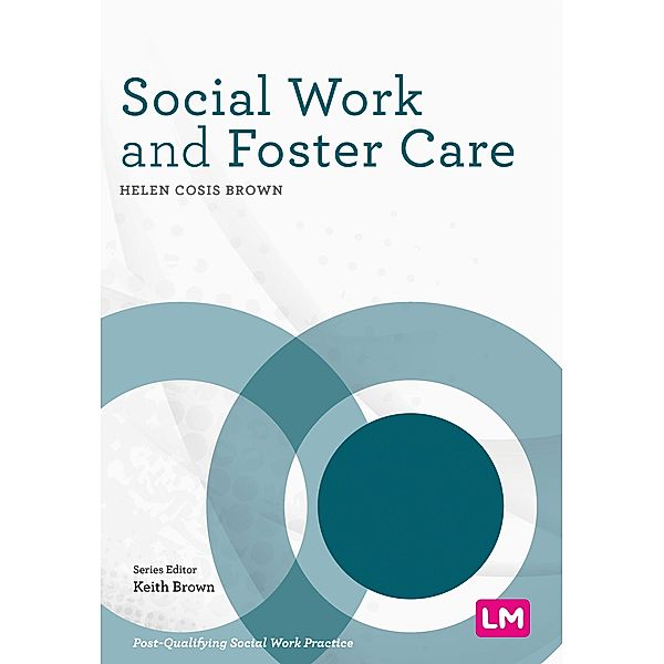 Social Work and Foster Care / Post-Qualifying Social Work Practice Series, Helen Cosis Brown