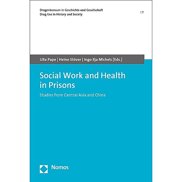 Social Work and Health in Prisons / Drogenkonsum in Geschichte und Gesellschaft | Drug Use in History and Society Bd.7