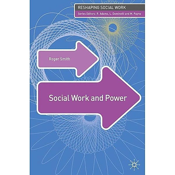 Social Work and Power, Roger Smith