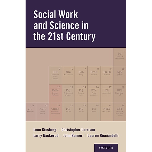 Social Work and Science in the 21st Century, Leon H. Ginsberg, Christopher R. Larrison, Larry Nackerud, John R. Barner, Lauren A. Ricciardelli