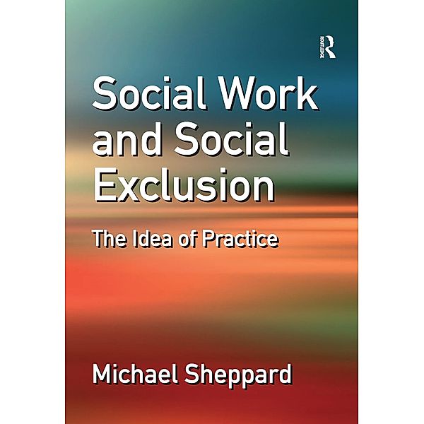 Social Work and Social Exclusion, Michael Sheppard