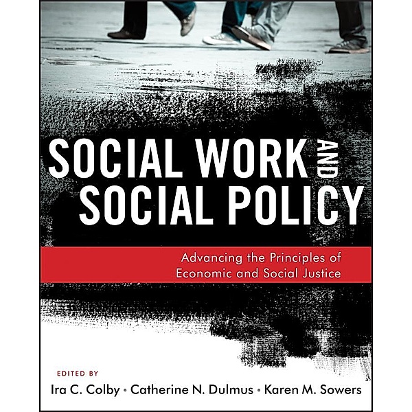 Social Work and Social Policy, Ira C. Colby, Catherine N. Dulmus, Karen M. Sowers
