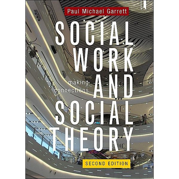 Social Work and Social Theory, Paul Michael Garrett