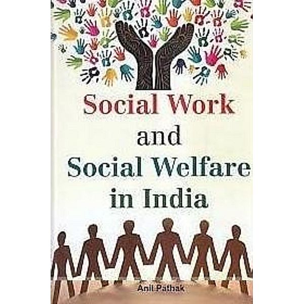 Social Work And Social Welfare In India, Anil Pathak