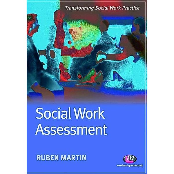 Social Work Assessment / Transforming Social Work Practice Series, Ruben Martin
