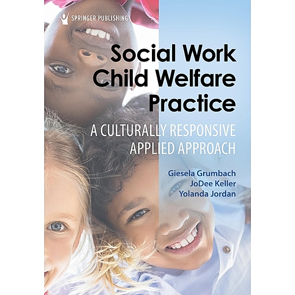 Social Work Child Welfare Practice, Giesela Grumbach, Jodee Keller, Yolanda Jordan