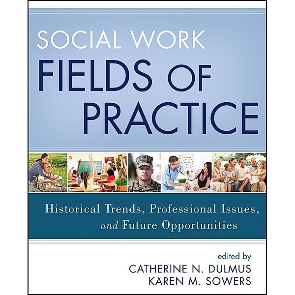 Social Work Fields of Practice, Catherine N. Dulmus, Karen M. Sowers