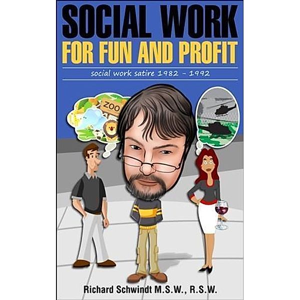 Social Work for Fun and Profit, Richard Schwindt