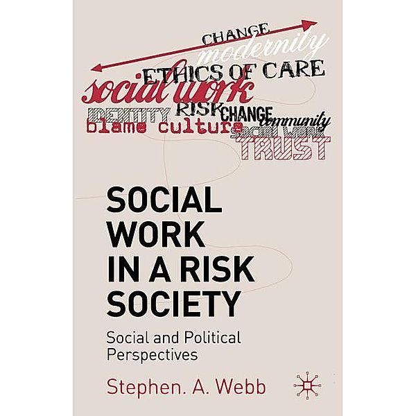 Social Work in a Risk Society: Social and Political Perspectives, Stephen A. Webb