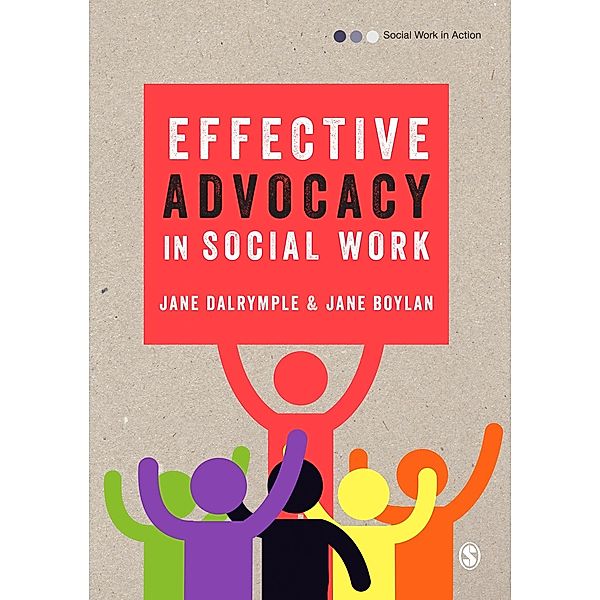 Social Work in Action series: Effective Advocacy in Social Work, Jane Dalrymple, Jane Boylan