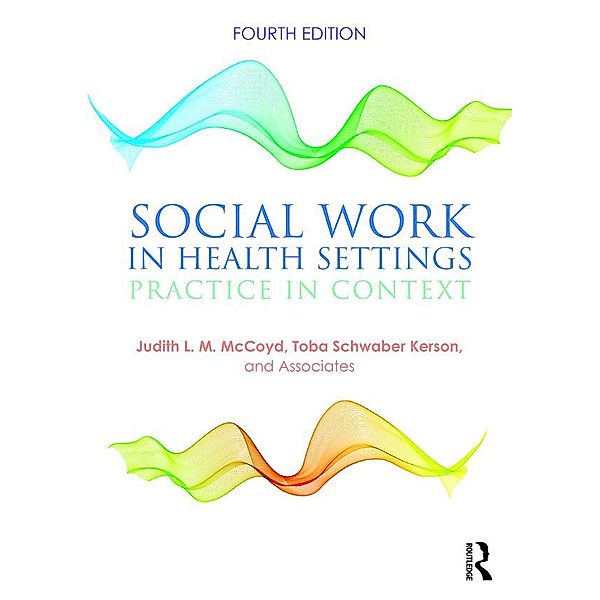 Social Work in Health Settings, Judith L. M. McCoyd, Toba Schwaber Kerson