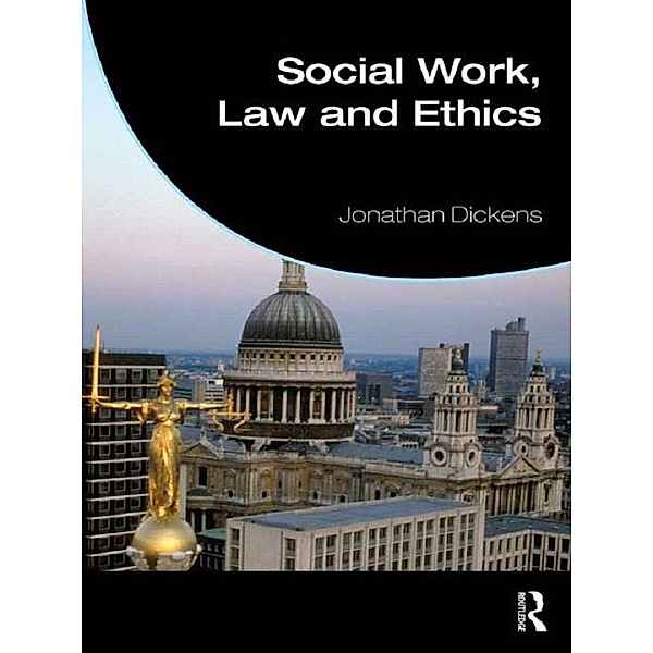 Social Work, Law and Ethics, Jonathan Dickens