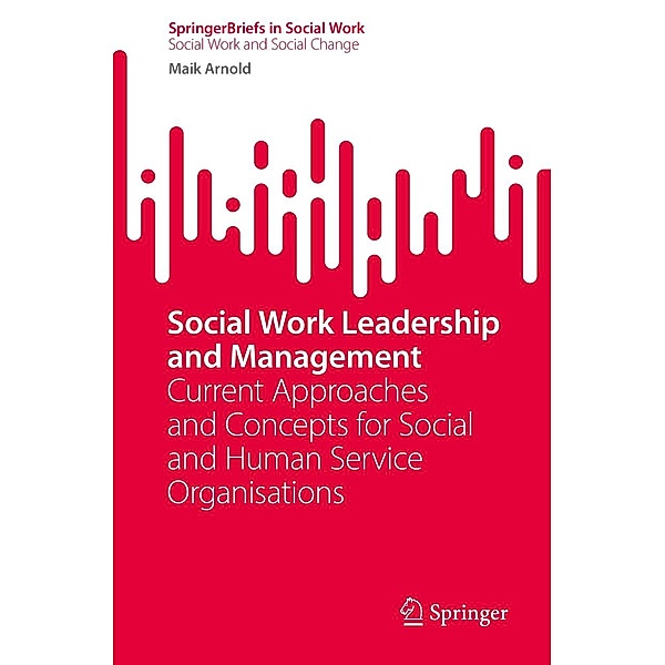 Social Work Leadership and Management / SpringerBriefs in Social Work, Maik Arnold
