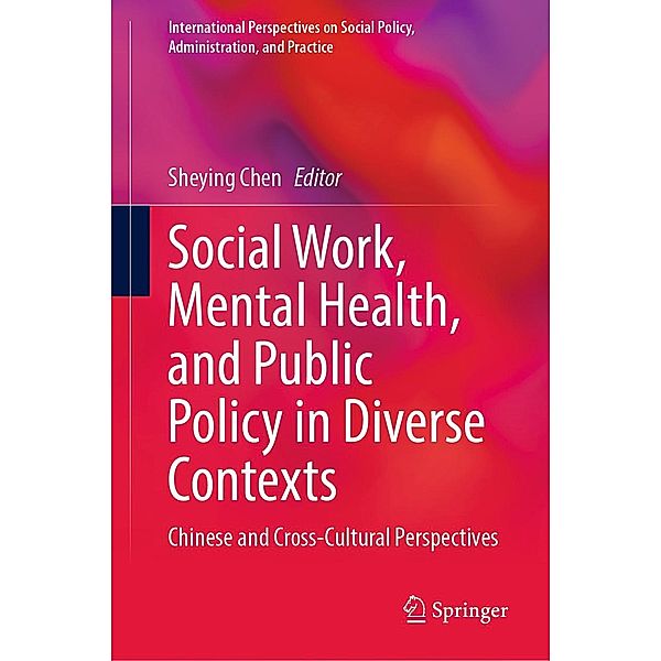 Social Work, Mental Health, and Public Policy in Diverse Contexts / International Perspectives on Social Policy, Administration, and Practice