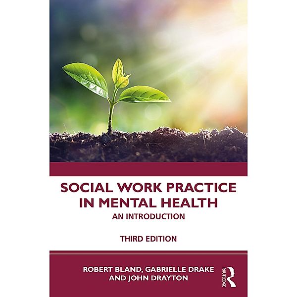 Social Work Practice in Mental Health, Robert Bland, Gabrielle Drake, John Drayton