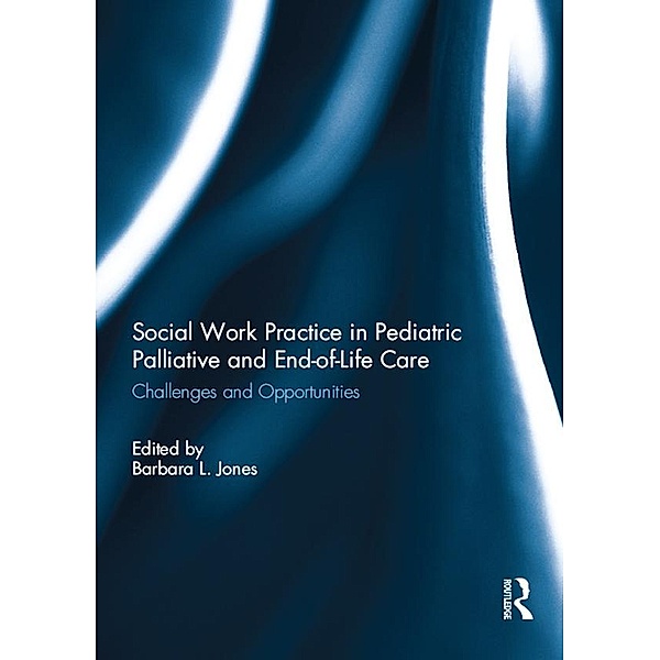 Social Work Practice in Pediatric Palliative and End-of-Life Care